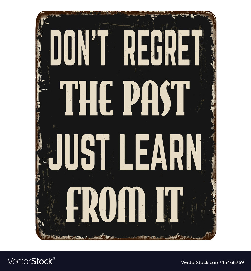 Dont regret the past just learn from it vintage Vector Image