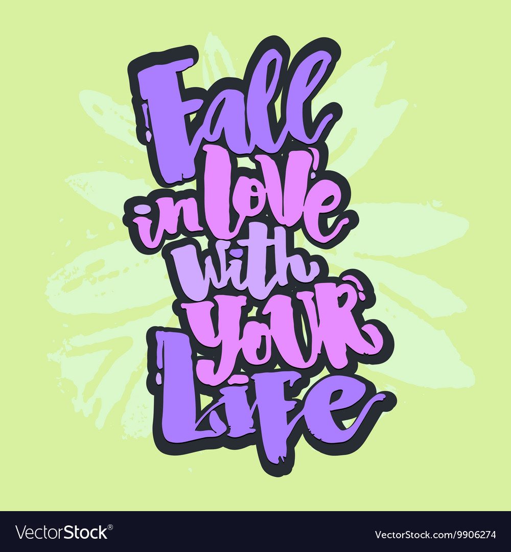 Fall in love with your life Royalty Free Vector Image