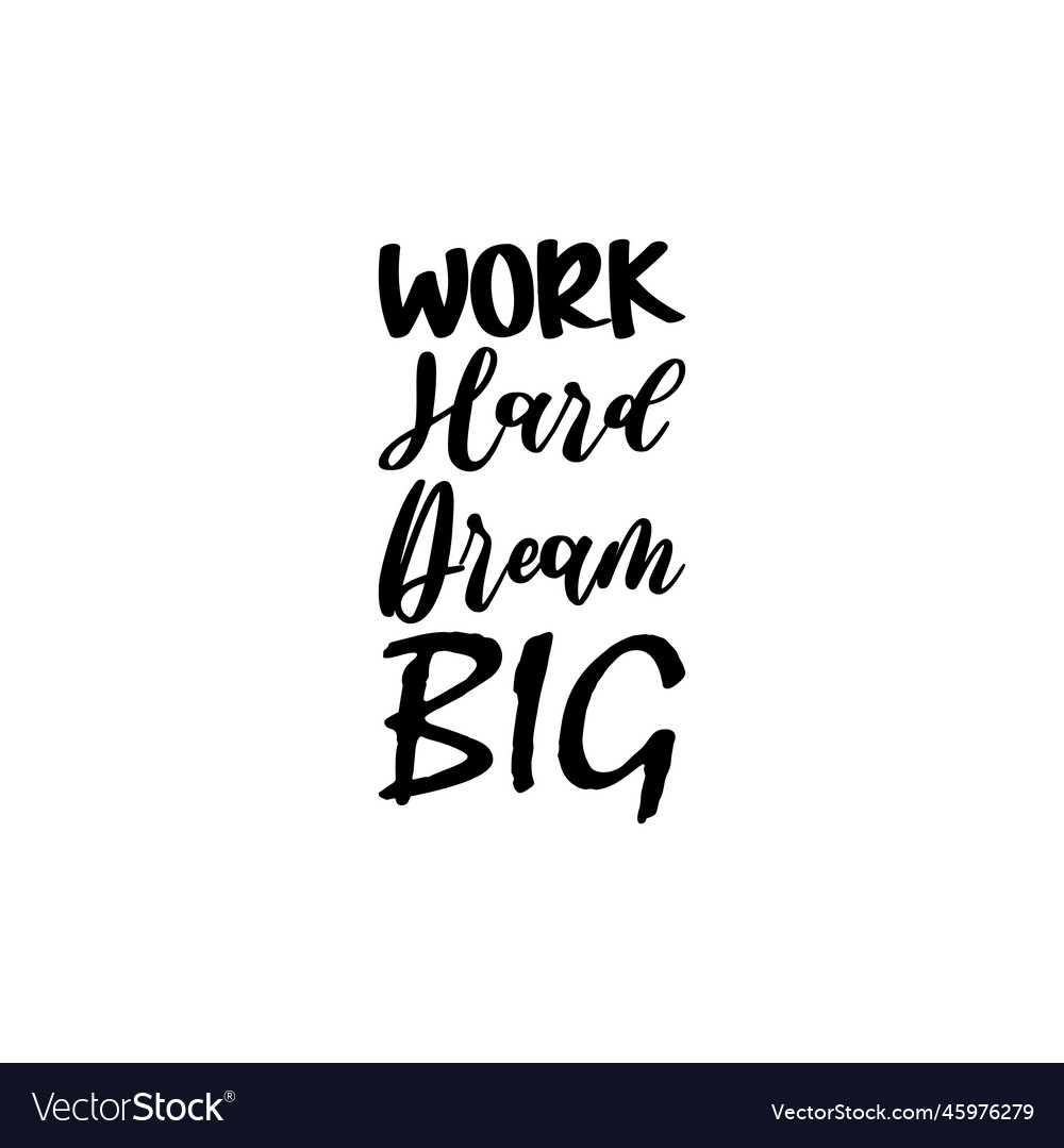 Work hard dream big black letter quote Royalty Free Vector