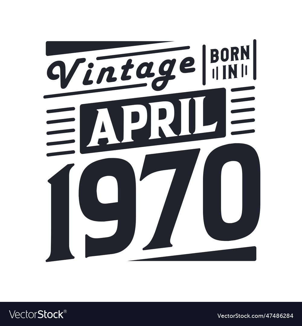 Vintage born in april 1970