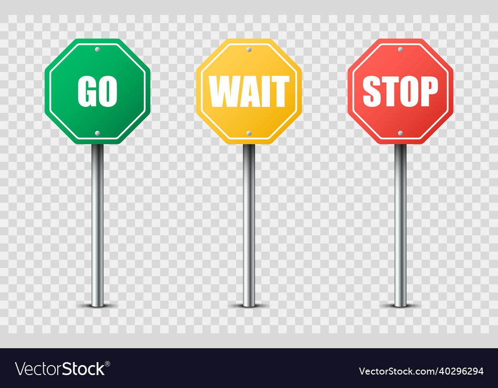 Realistic traffic signs go wait stop