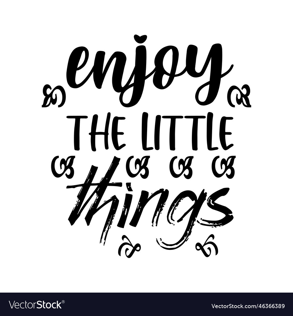 Enjoy the little things the quote letter Vector Image