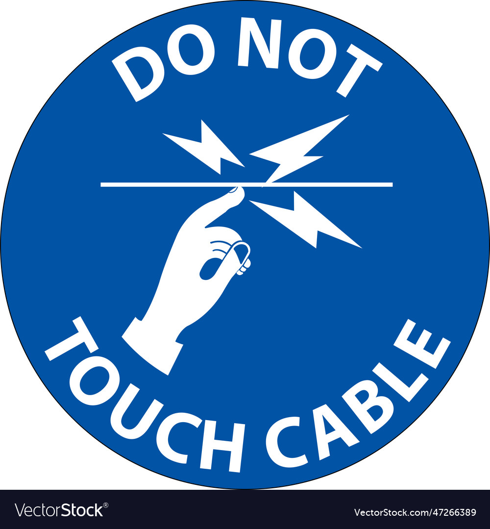 Notice do not touch cable sign on white background