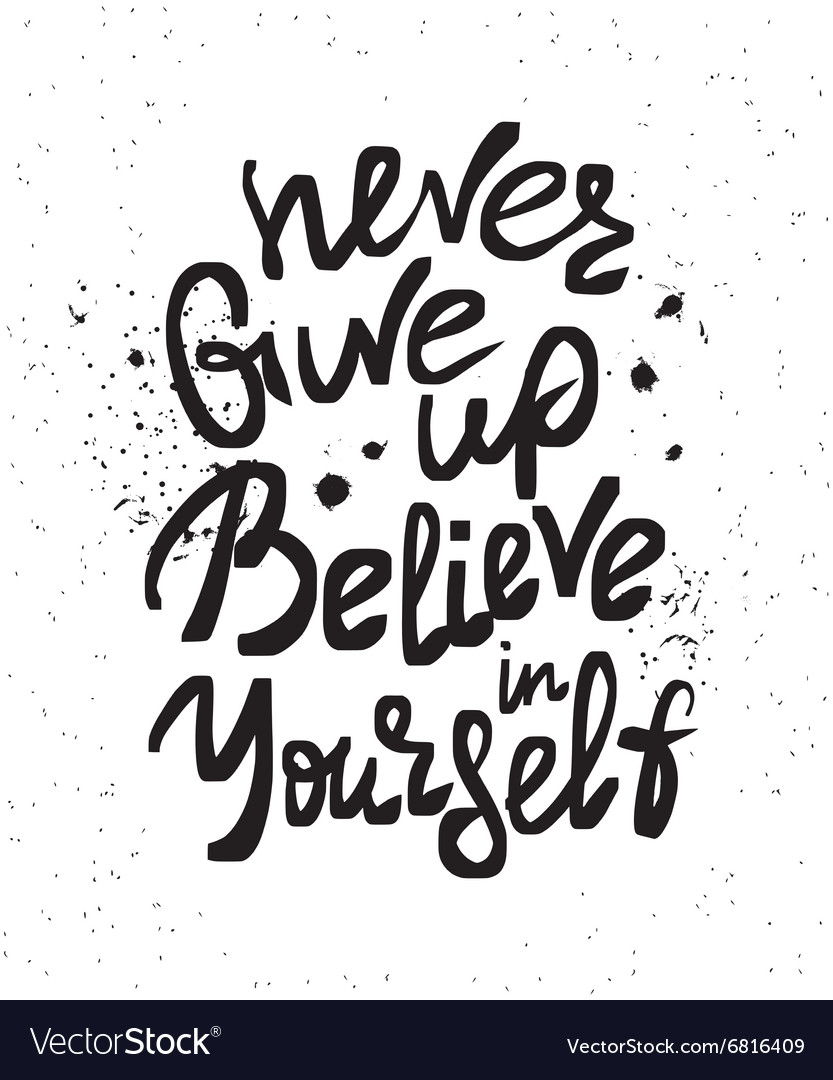 Never give up and believe in yourself Royalty Free Vector