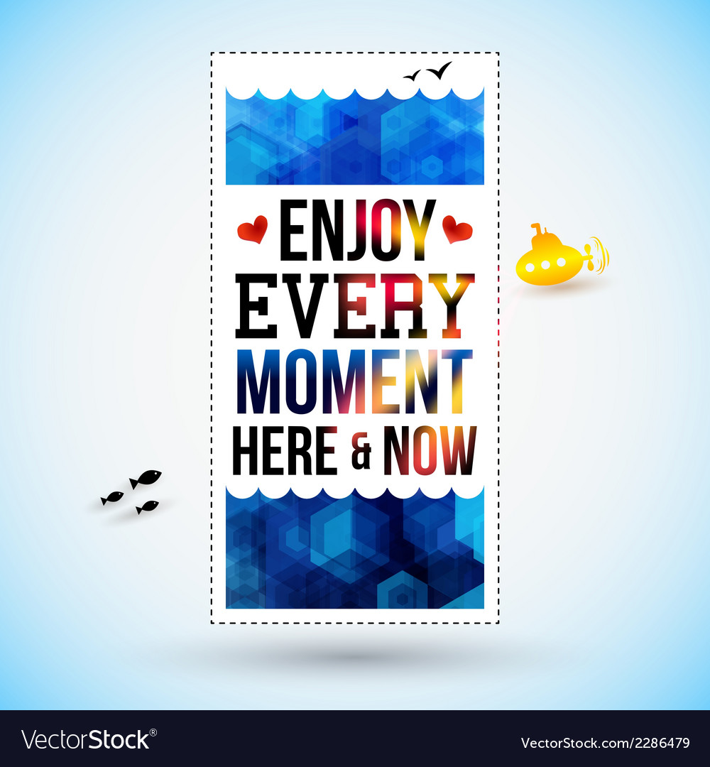 Enjoy every moment here and now motivating poster