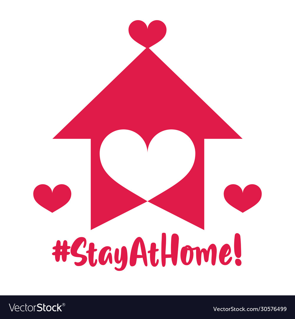 Stay at home poster campaign with house and heart vector image Stay at home poster campaign with house and heart