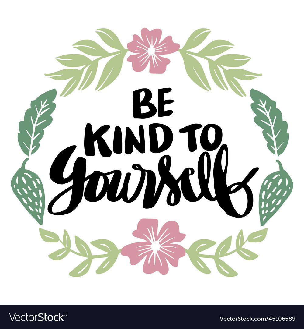 Be kind to yourself hand lettering poster quotes Vector Image