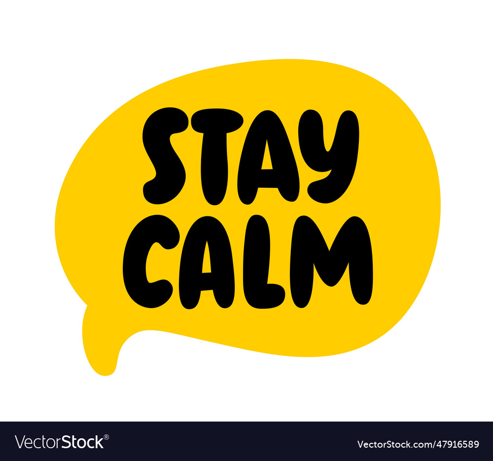 Stay calm text speak bubble with words Royalty Free Vector