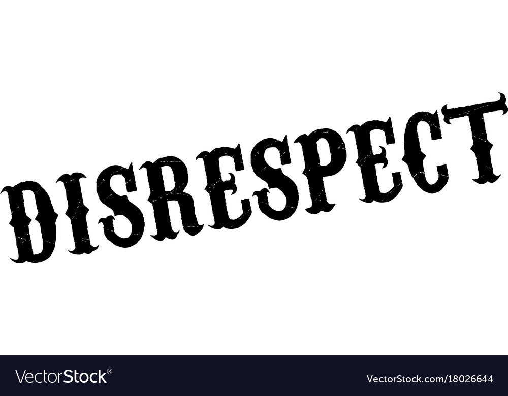 Disrespect rubber stamp