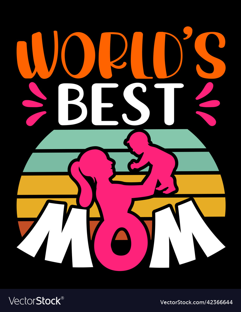 Worlds best mom Royalty Free Vector Image - VectorStock