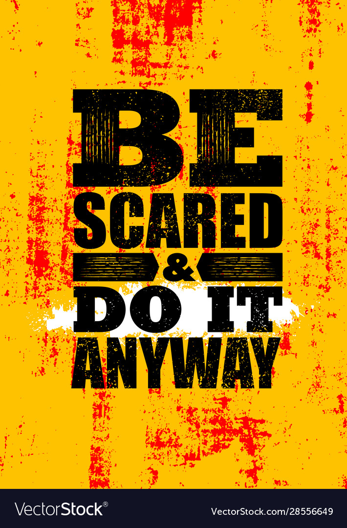 Be scared and do it anyway inspiring typography Vector Image