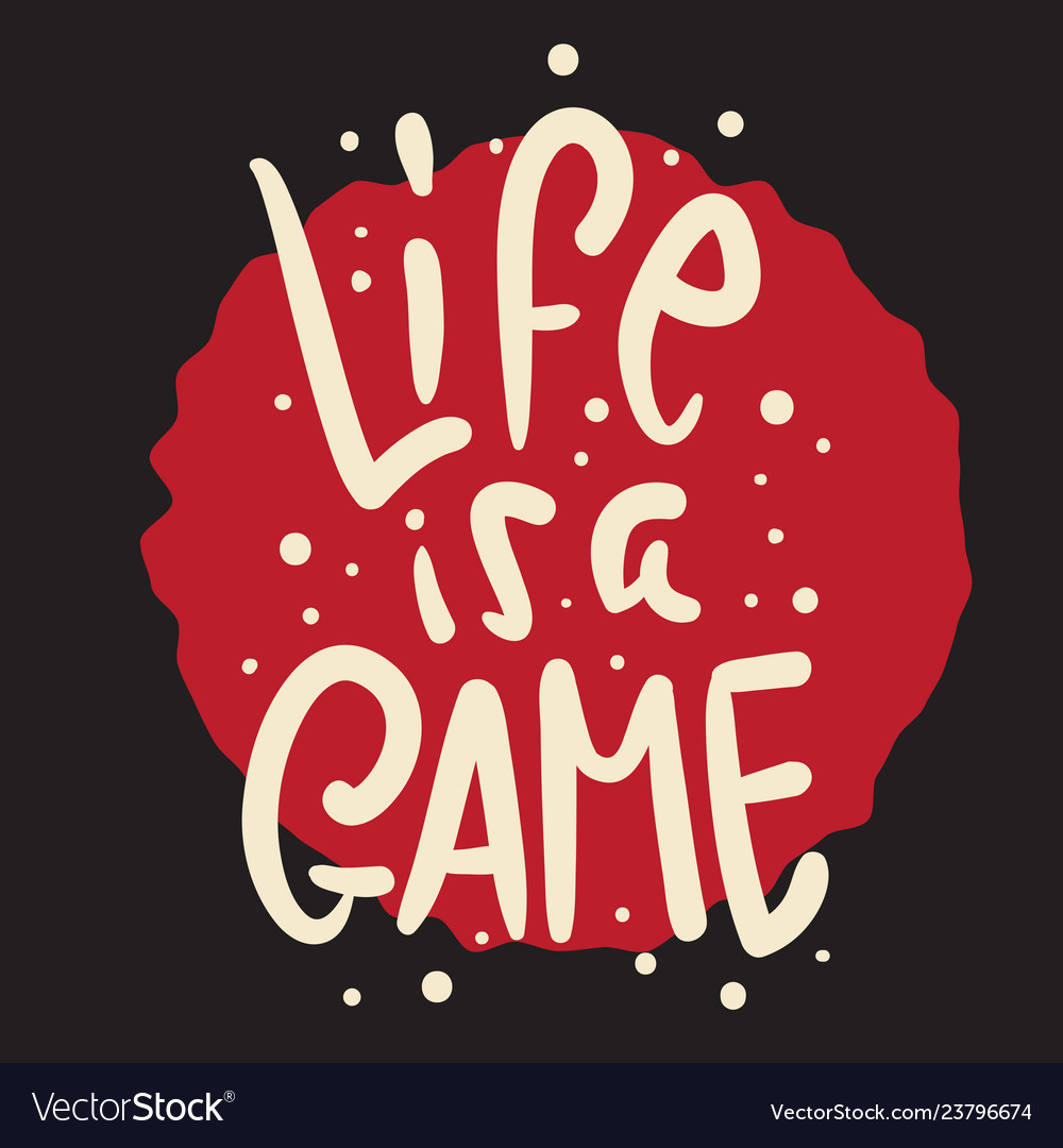 Life is a game slogan brush lettering for t shirt Vector Image