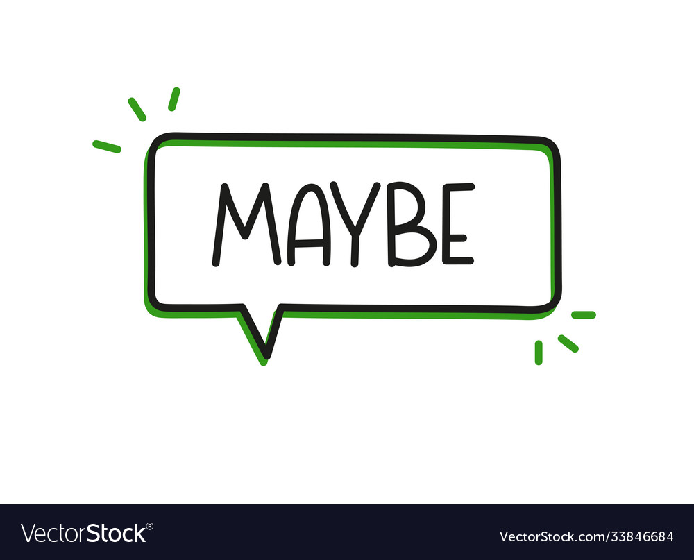 maybe-inscription-text-in-speech-bubble-royalty-free-vector