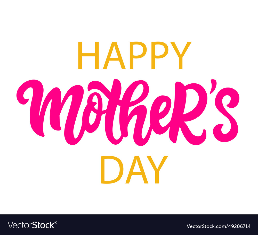 Happy mothers day greeting hand written lettering