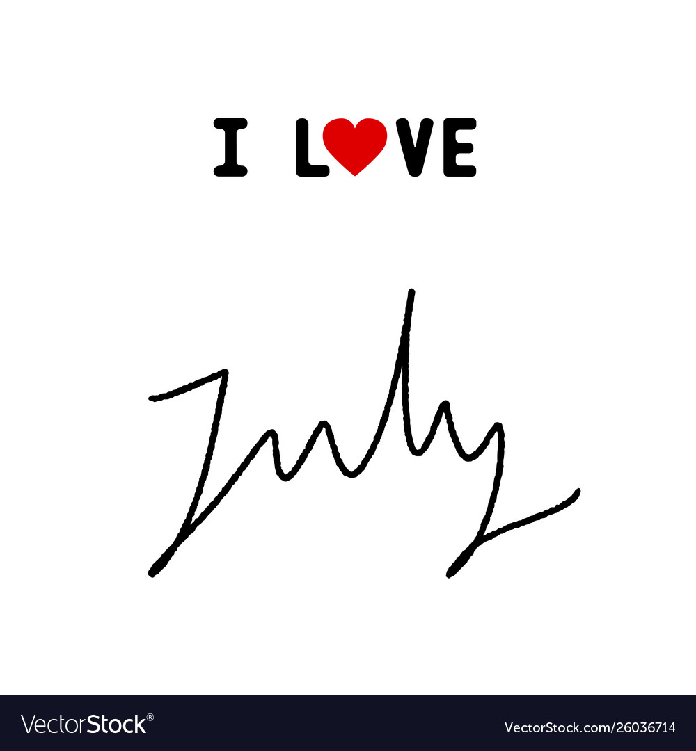 I love july hand lettering on white background