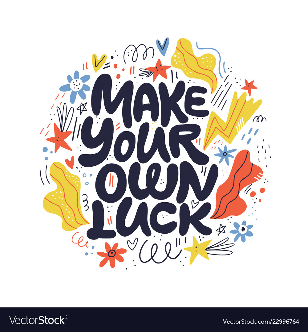 Make Your Own Luck Hand Drawn Lettering Royalty Free Vector Make Your Own Luck Hand Drawn Lettering Royalty Free Vector