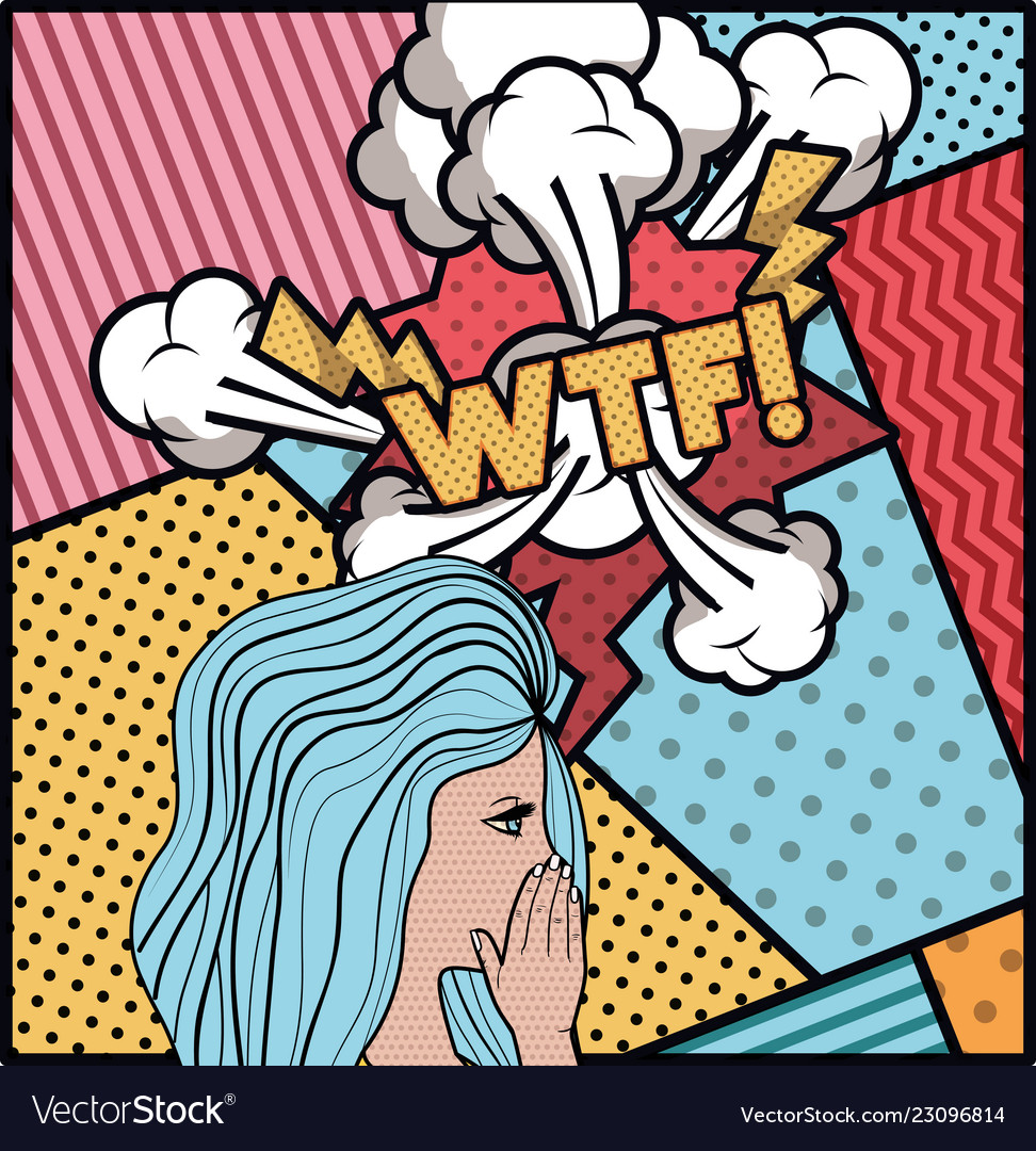 Woman saying wtf pop art style