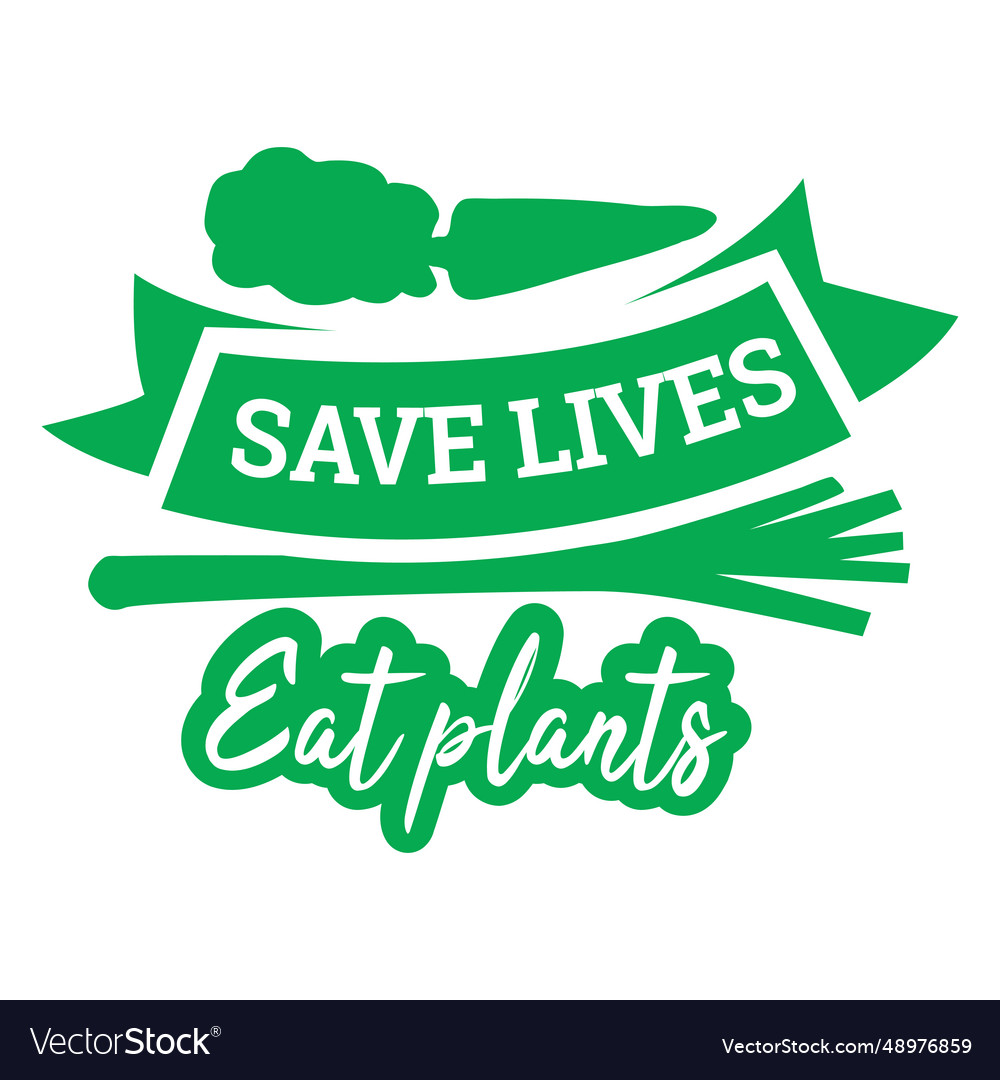 Save lives eat plants badge