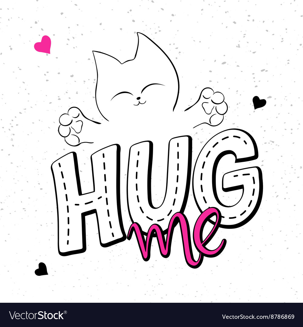 Hand lettering text - hug me there is cute fluffy Vector Image