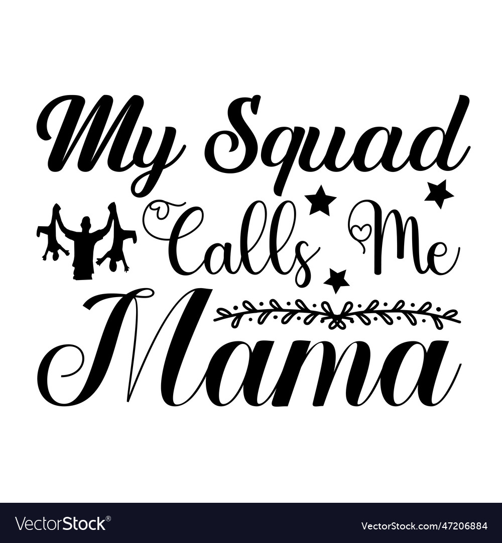 My siuad calls me mama Royalty Free Vector Image