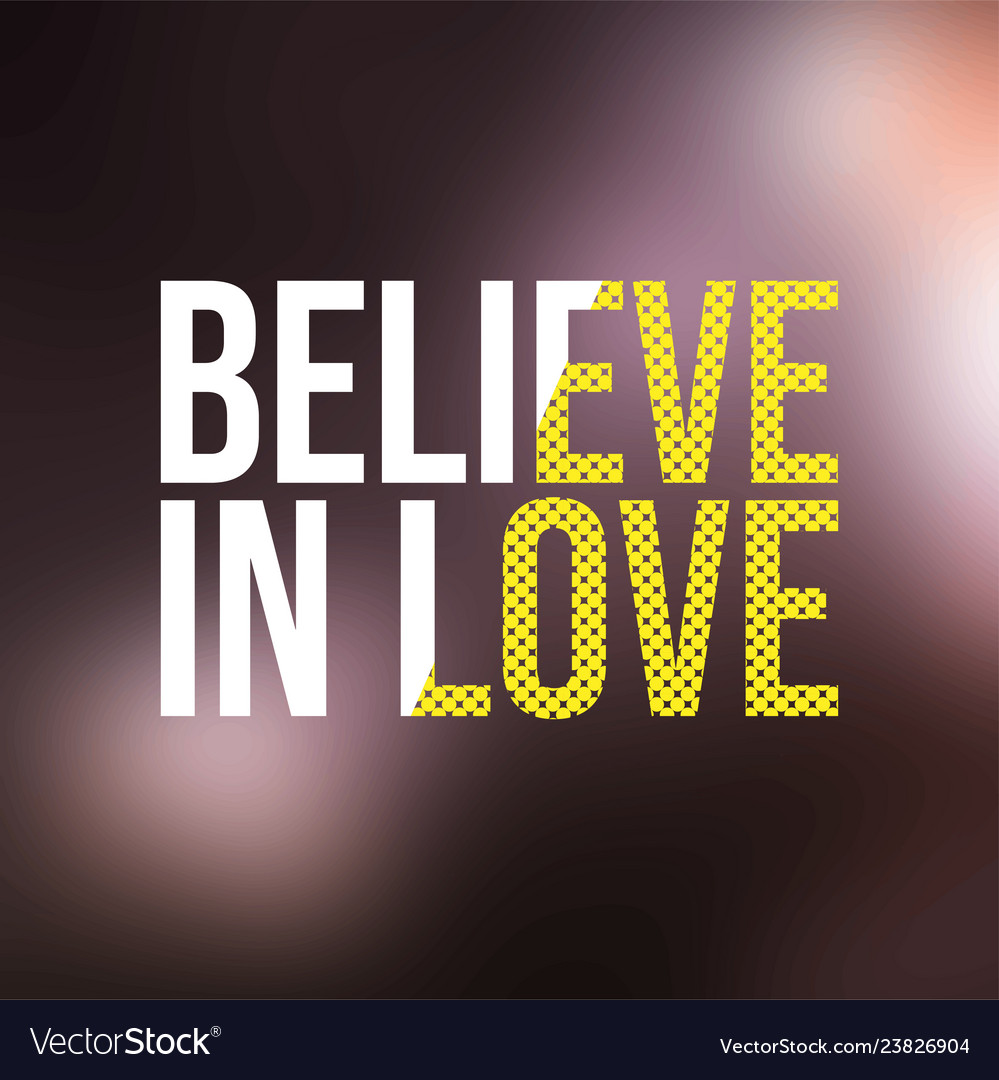 Believe in love quote with modern background