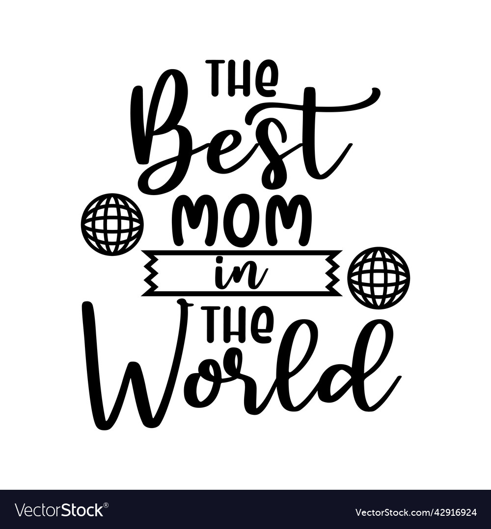 Best mom in the world quote lettering Royalty Free Vector