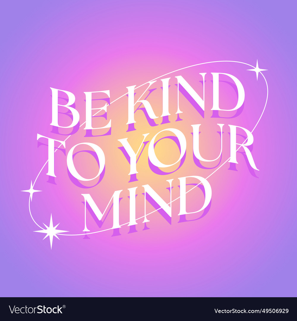 Be kind to your mind slogan on abstract gradient Vector Image