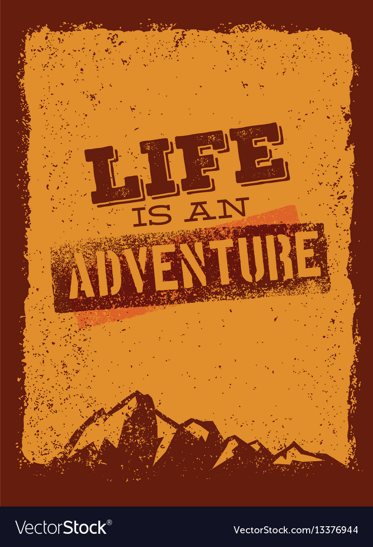 Life is an adventure outdoor mountain hiking vector image Life is an adventure outdoor mountain hiking