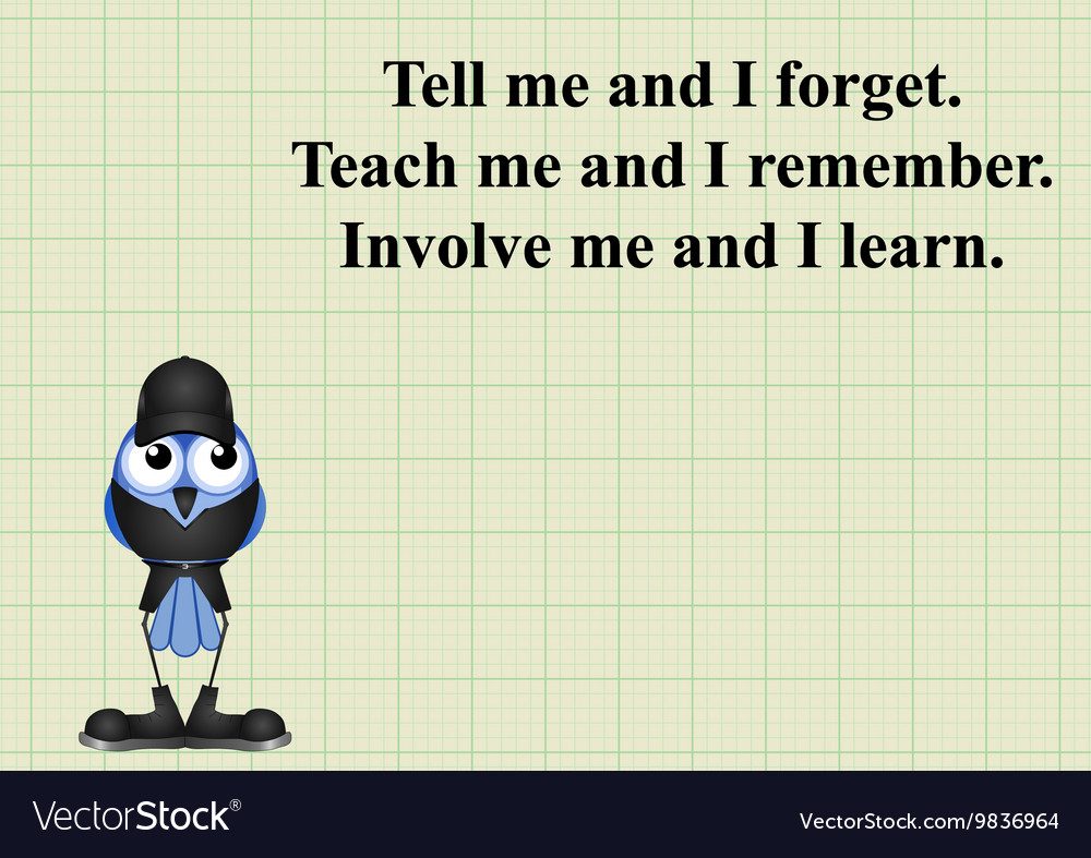 Involve me and i learn