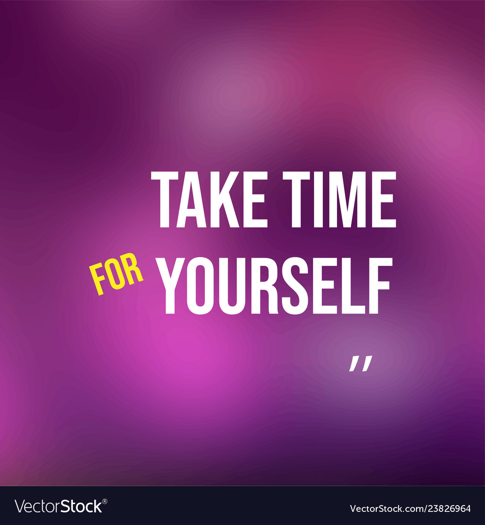 Take time for yourself life quote with modern