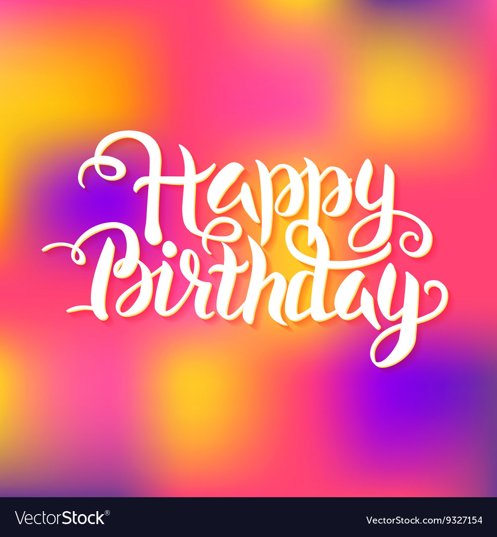 Happy birthday lettering over colorful blurred Vector Image