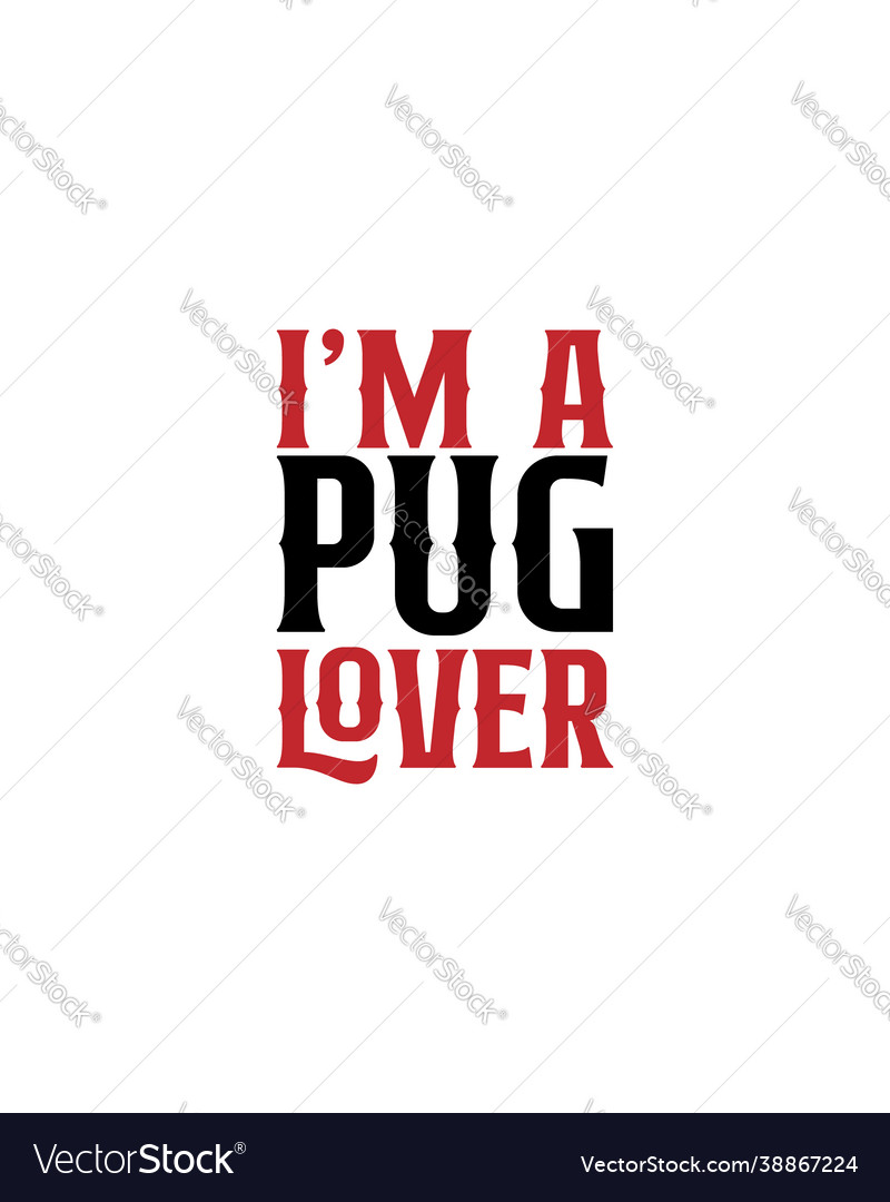 I m a pug loverhand drawn typography poster design