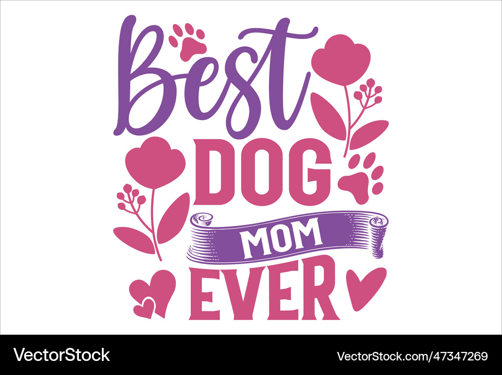 Best dog mom ever Royalty Free Vector Image VectorStock