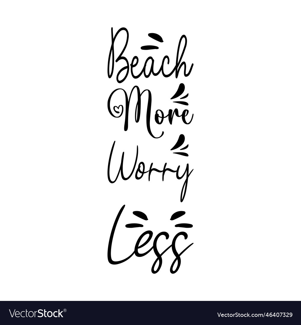 Beach more worry less quote letters