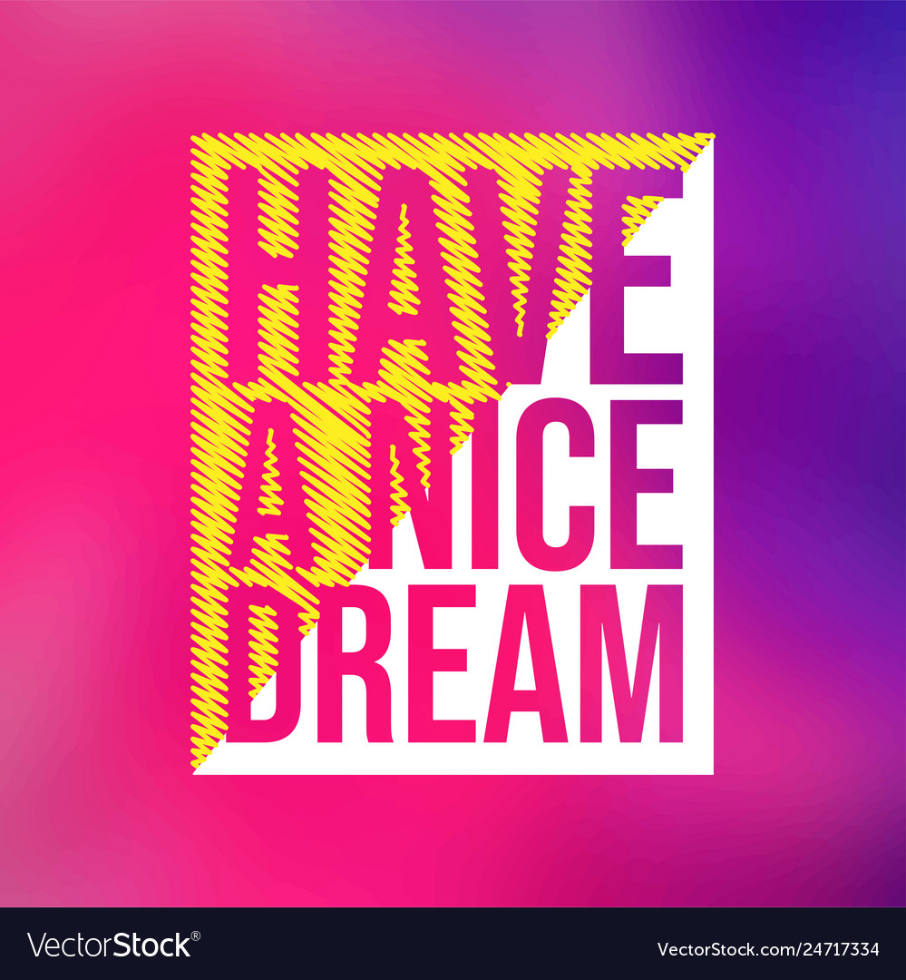 Have A Nice Dream Quotes