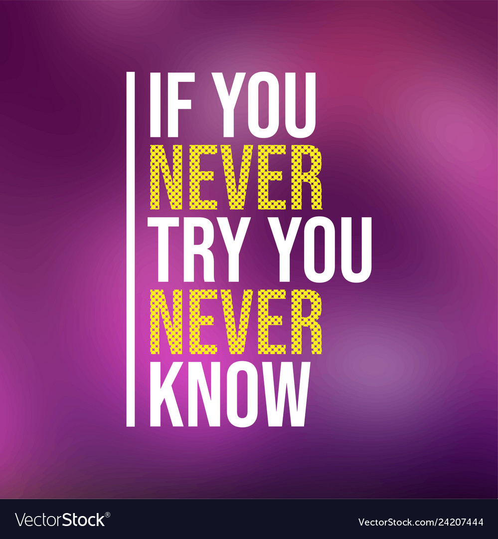 If you never try know motivation quote Royalty Free Vector