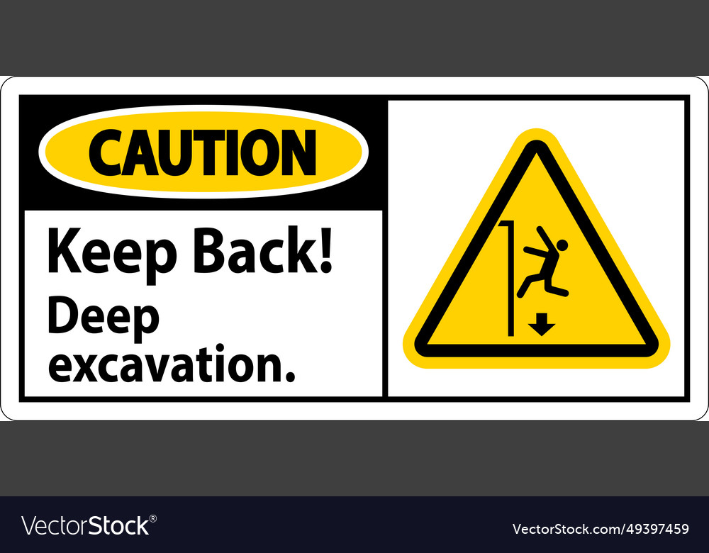 Caution sign keep back deep excavation Royalty Free Vector