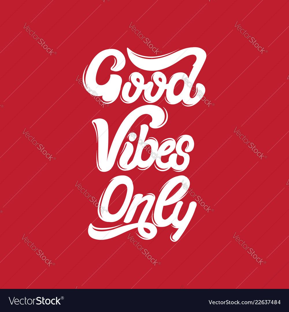 Good vibes only handwritten lettering template Vector Image