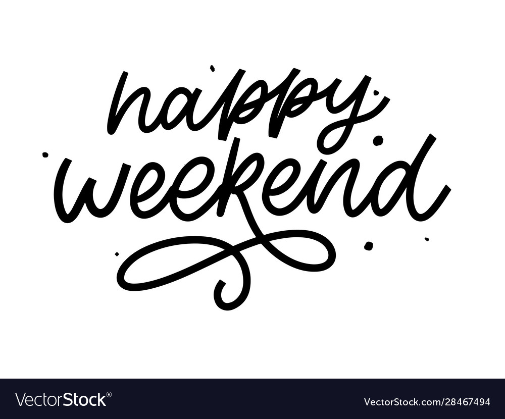 Happy weekend hand lettering perfect design Vector Image