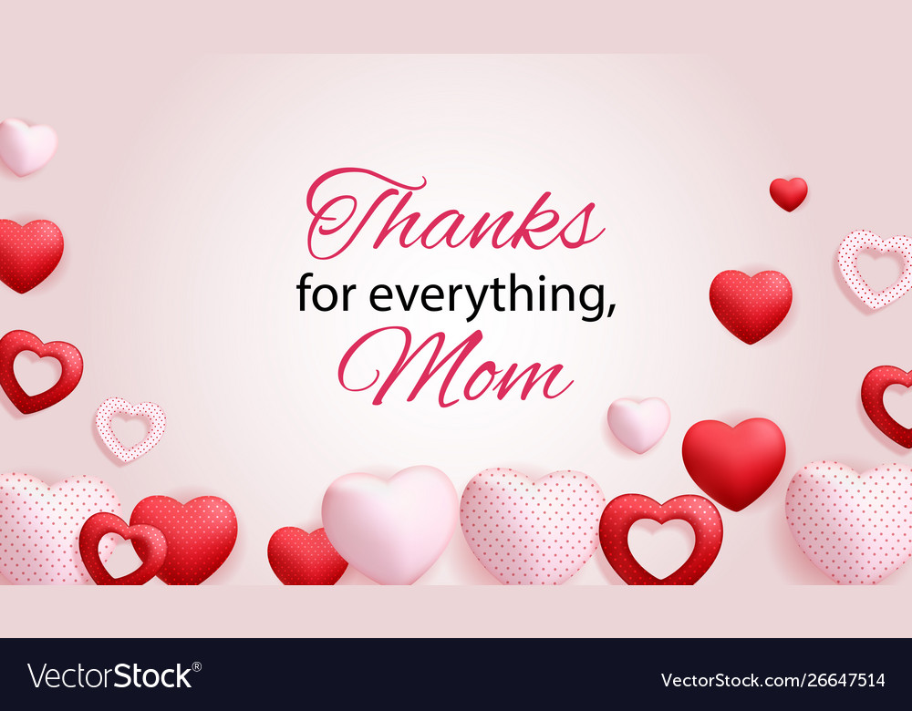Thanks for everything mom happy mothers day cute