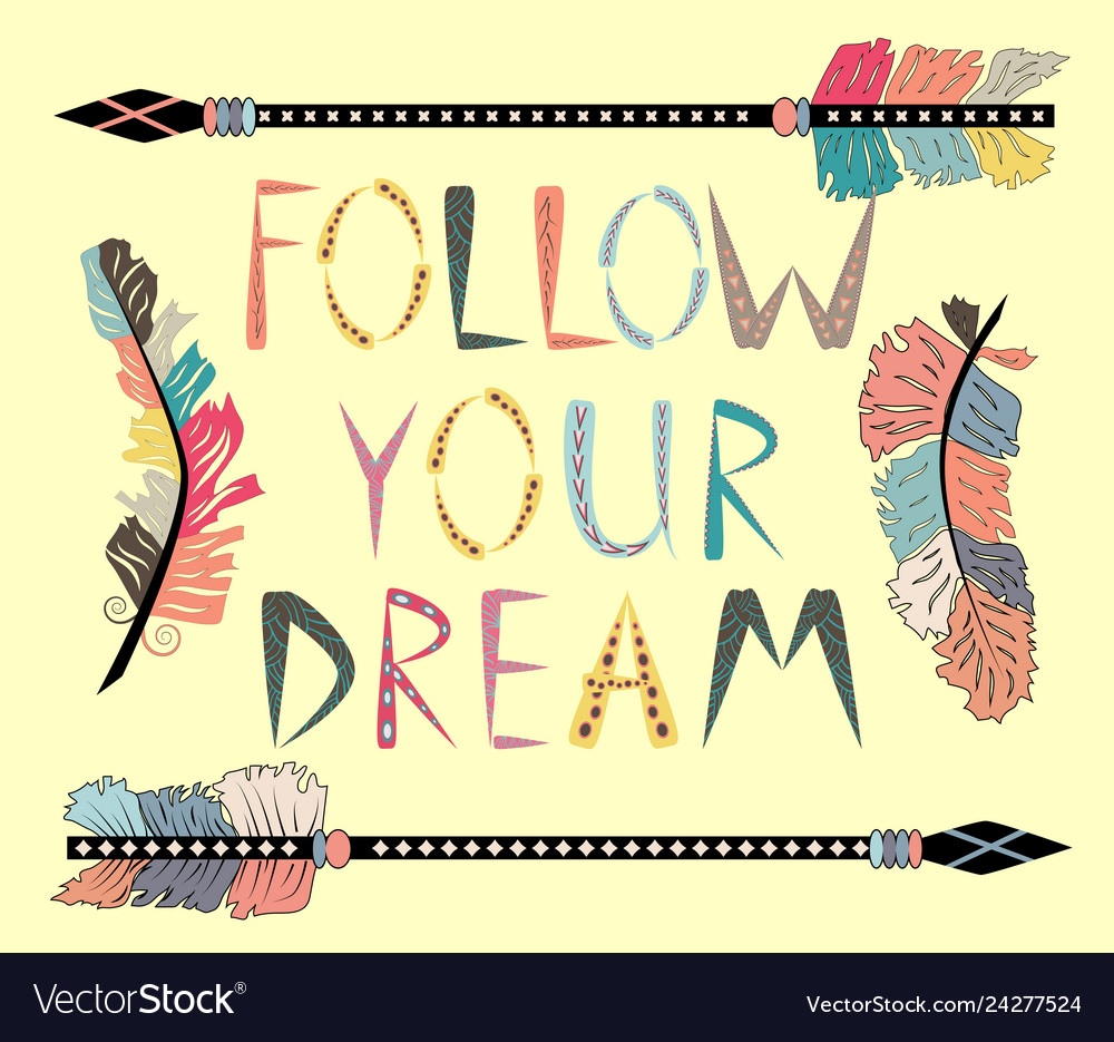 Follow your dreams motivational card with tribal