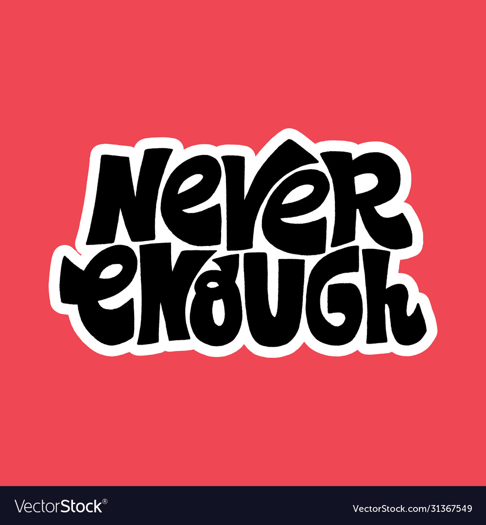 Never enough vector image Never enough