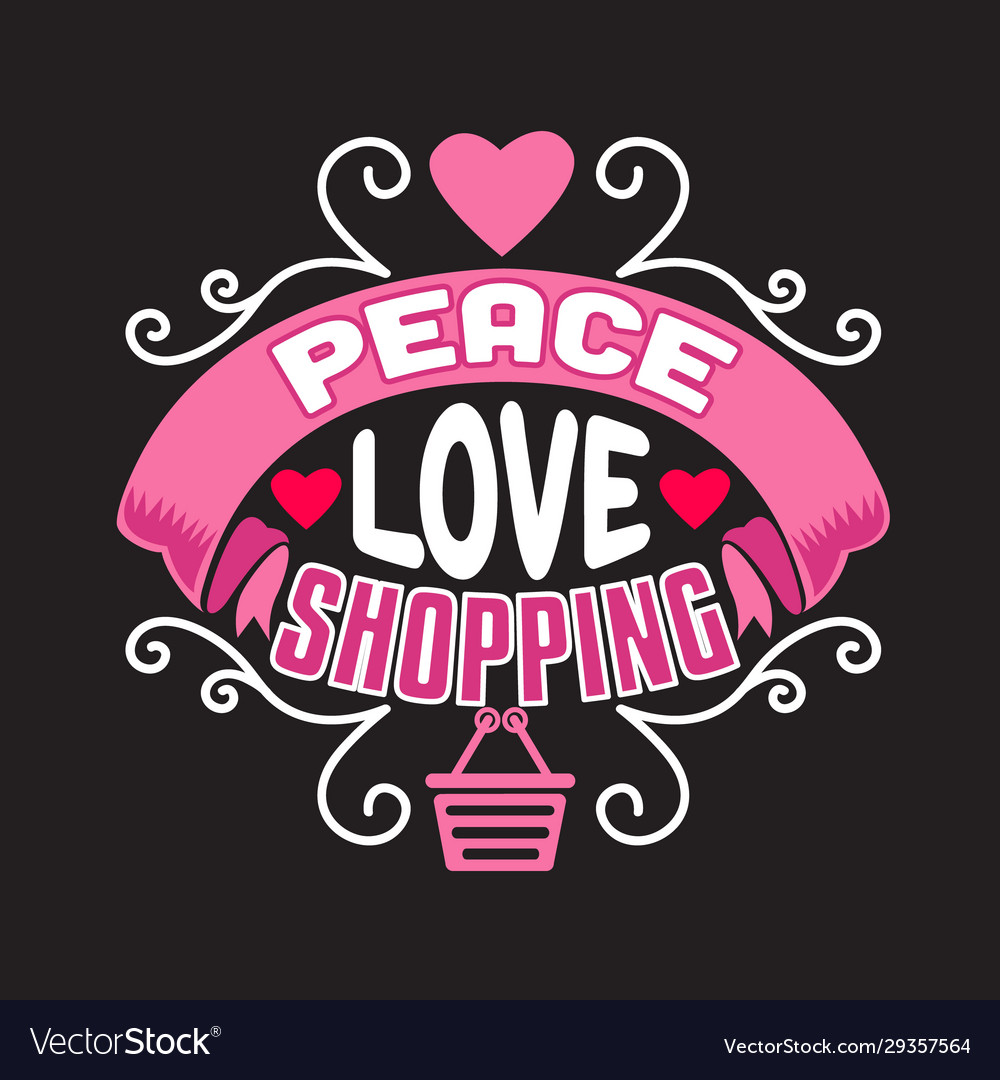 Shopping quotes and slogan good for t-shirt peace Vector Image