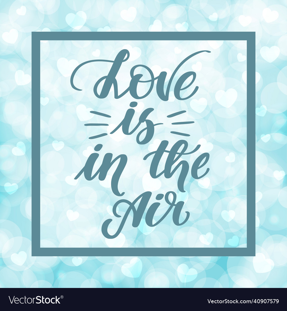 Love is in the air handwritten lettering