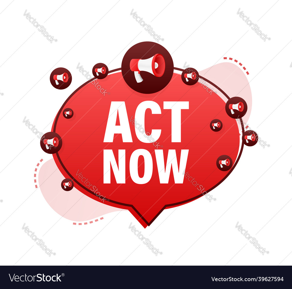 Megaphone banner with act now speech bubble Vector Image