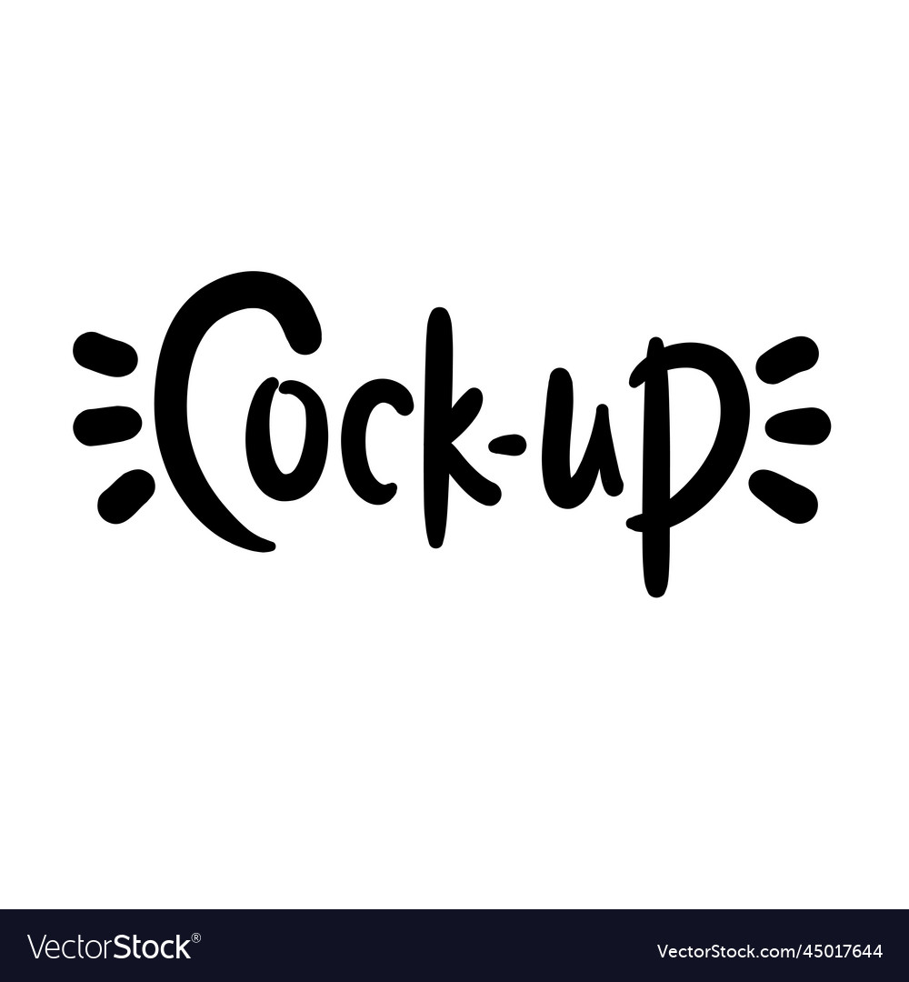 Cock-up - simple funny inspire motivational quote