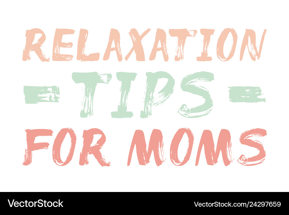 Relaxation tips for moms - lettering poster Vector Image