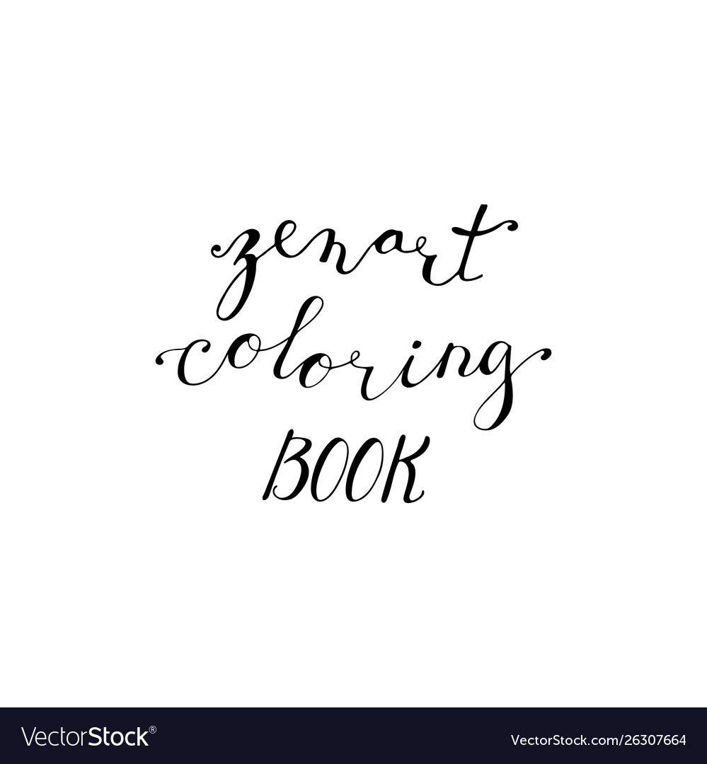 Hand lettering phrase zenart coloring book