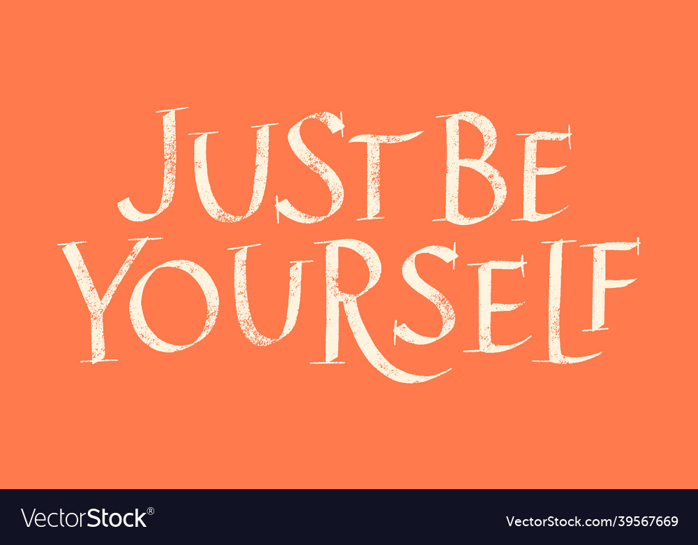 Just Be Yourself Hand Drawn Lettering Royalty Free Vector