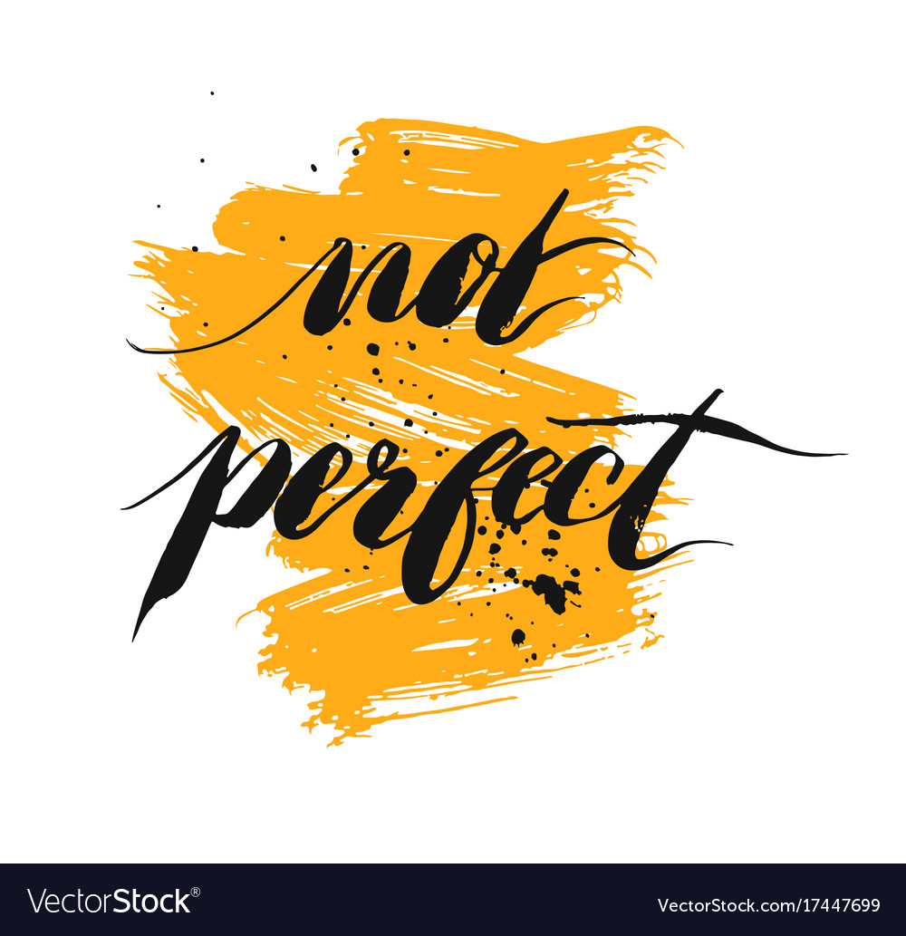 Not perfect - hand drawn lettering phrase